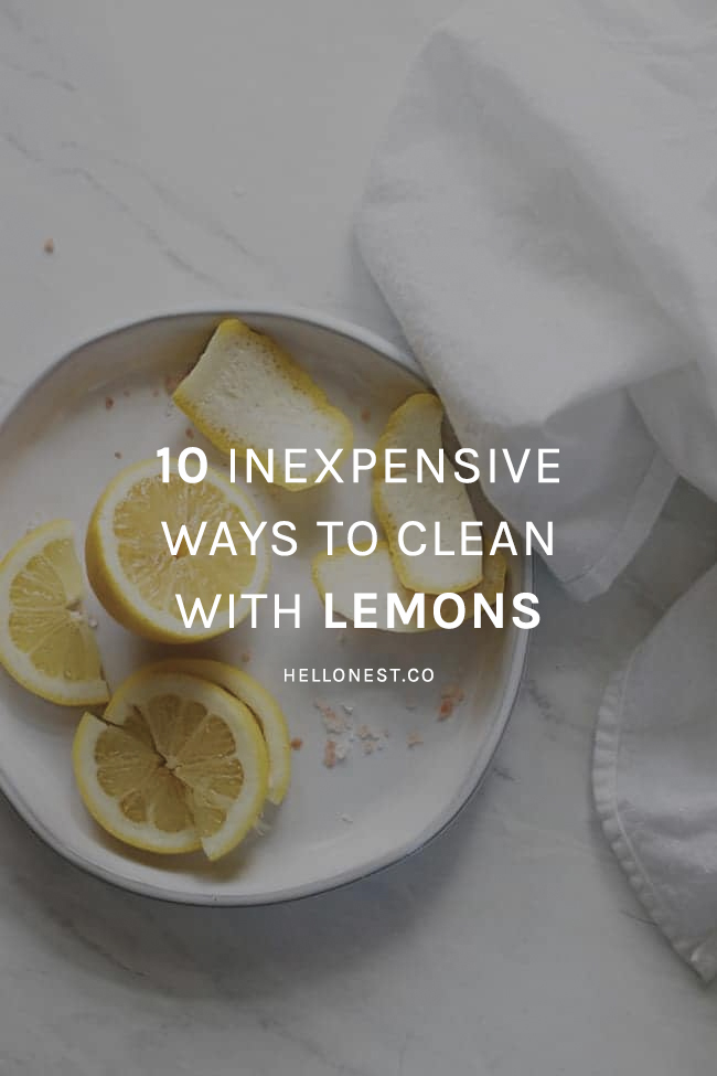 10 Inexpensive Ways to Clean with Lemon Hello Nest