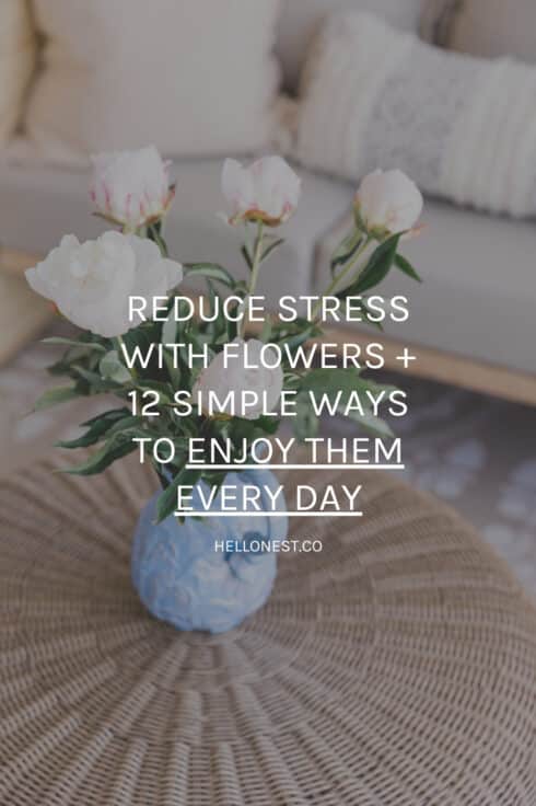 Reduce stress with flowers (12 DIY ideas)