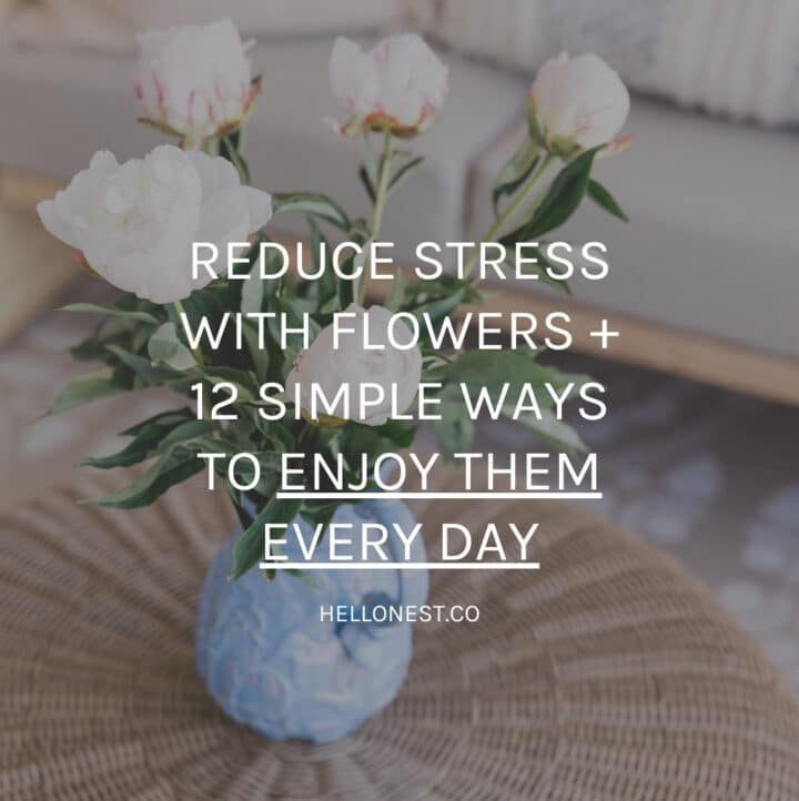 Reduce stress with flowers (12 DIY ideas)